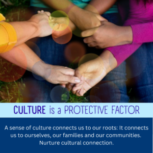 Culture is a Protective Factor